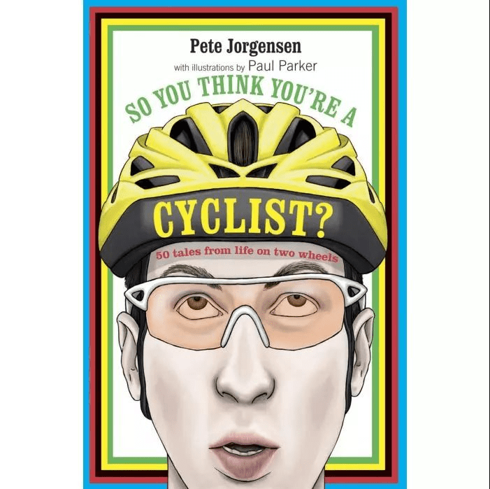 So, You Think You're A Cyclist Book