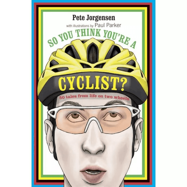 So, You Think You're A Cyclist Book